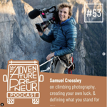 Podcast - Adventurepreneur - Ep. 53 Samuel Crossley thumbnail