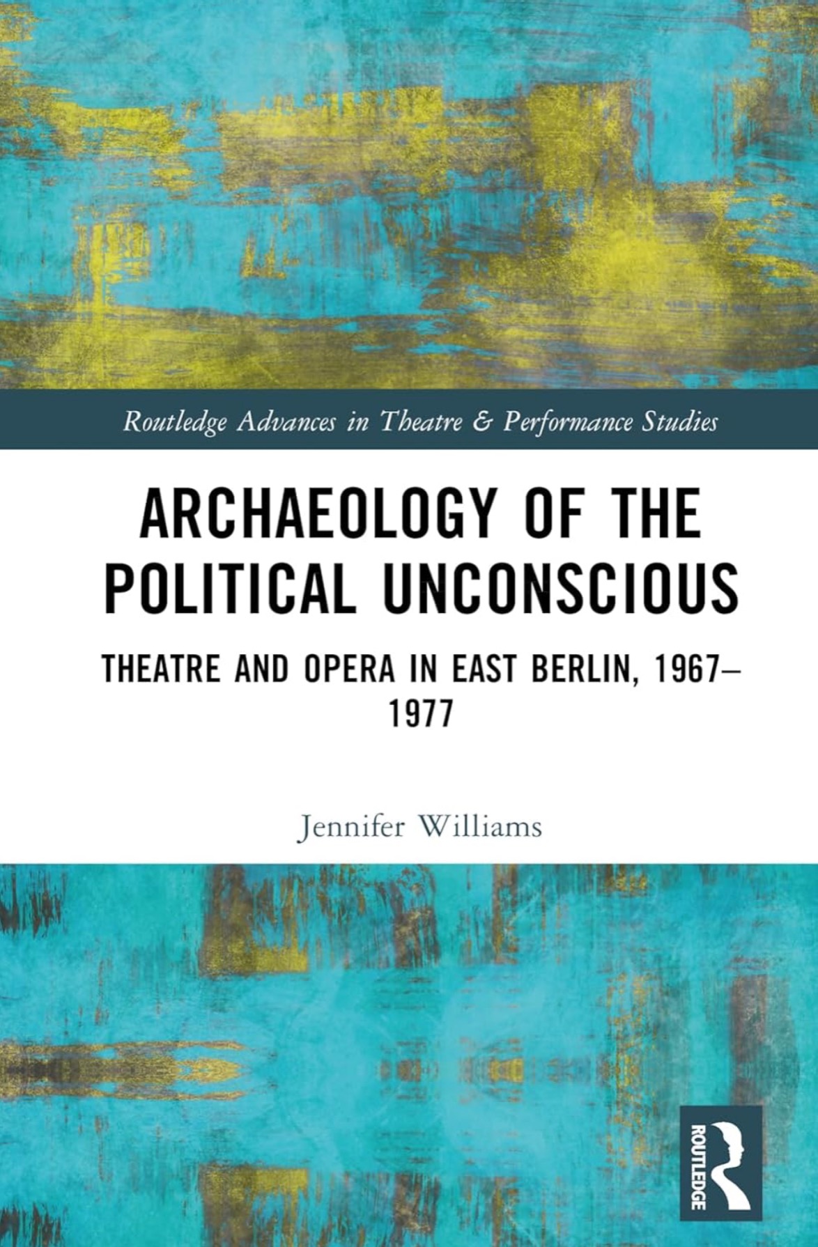 Book | Archaeology of the Political Unconscious: Theater and Opera in East Berlin, 1967–1977 thumbnail