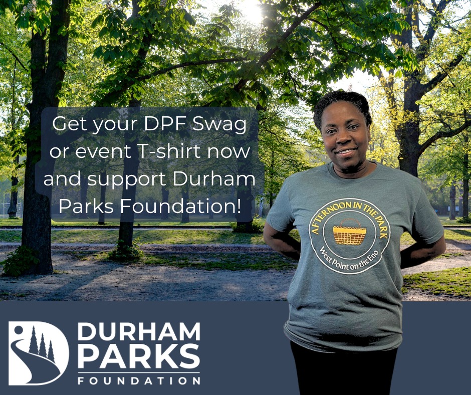 Hi friends! Get your DPF Swag or event T-shirt now and support Durham Parks Foundation! Proceeds go toward expanding acc