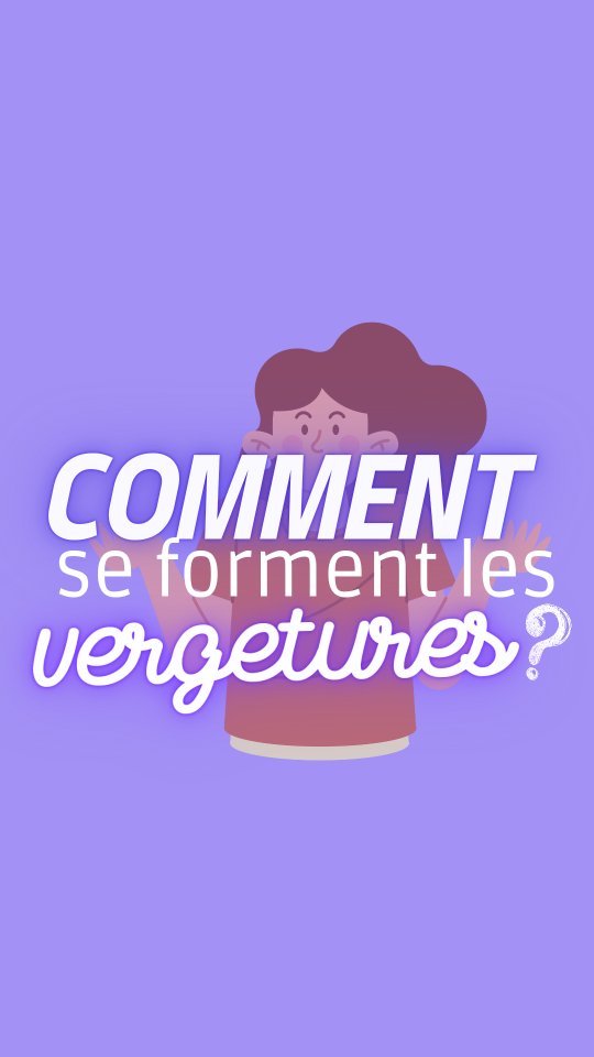 COMMENT SE FORMENT LES VERGETURES ? 

LES VERGETURES NE SONT PAS UNE FATALITÉ ! 

N'hésites pas à me poser tes questions