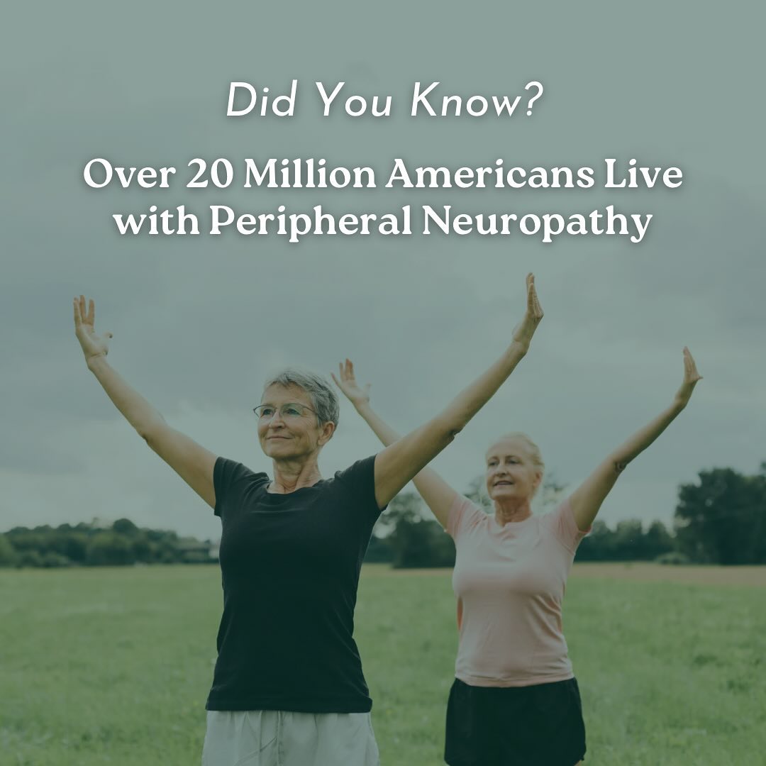 Did You Know? Over 20 million Americans live with peripheral neuropathy, a condition that can profoundly impact daily li