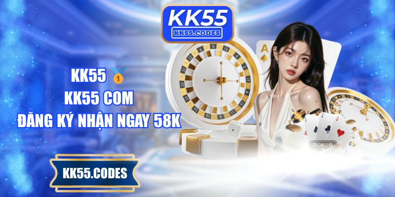 KK55 🥇 Nhà Cái Top 1 | Khuyến Mãi 58K Cho Tân Thủ thumbnail
