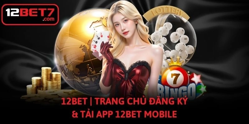 12BET | Trang Chủ Đăng Ký & Tải App 12BET Mobile thumbnail