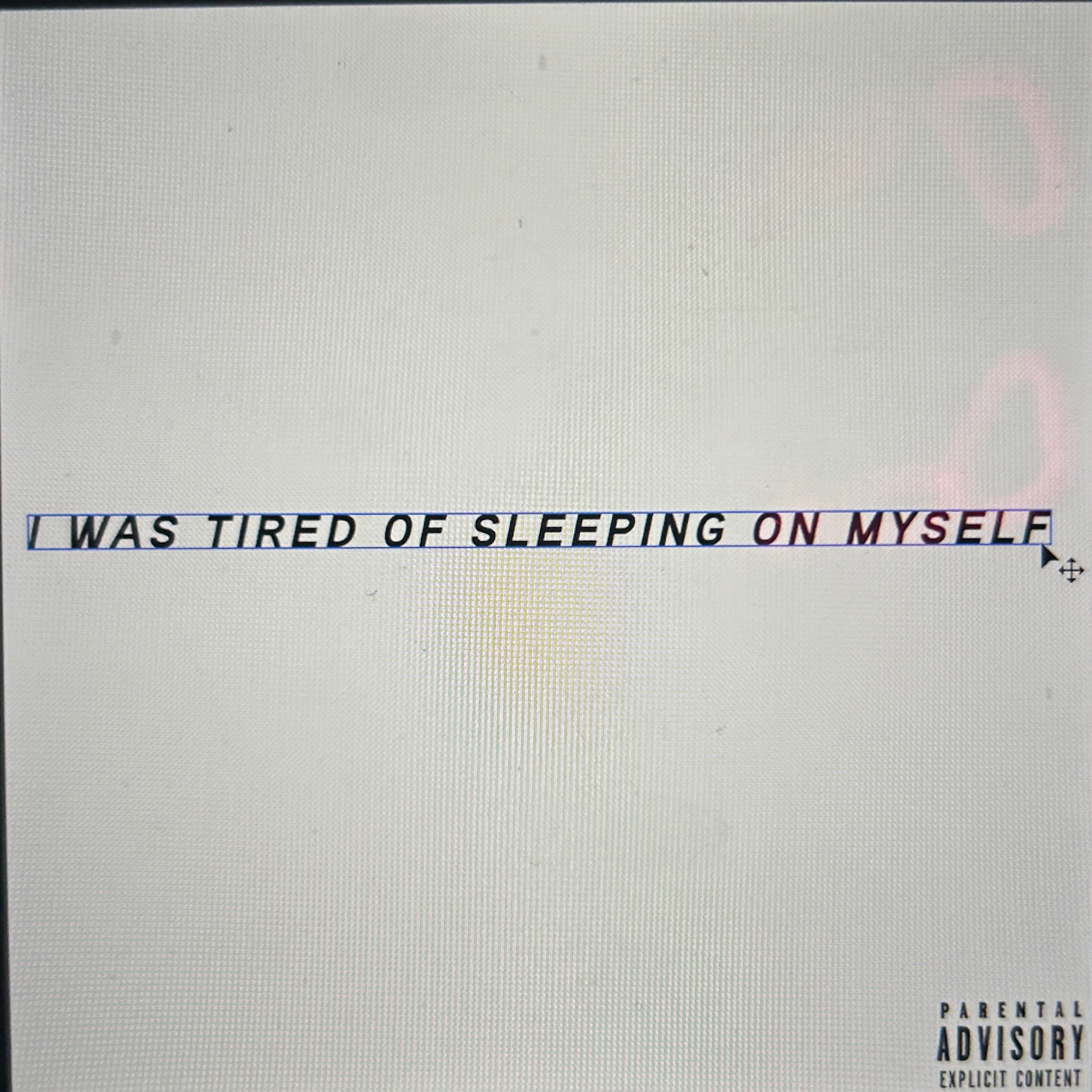 I WAS TIRED OF SLEEPING ON MYSELF thumbnail