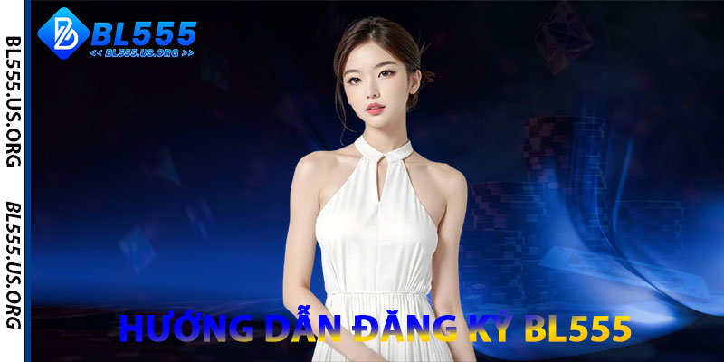 Đăng Ký BL555 – Tạo Tài Khoản Nhanh, Nhận Bonus 58K thumbnail