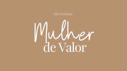 Devocional - Mulher de Valor  thumbnail