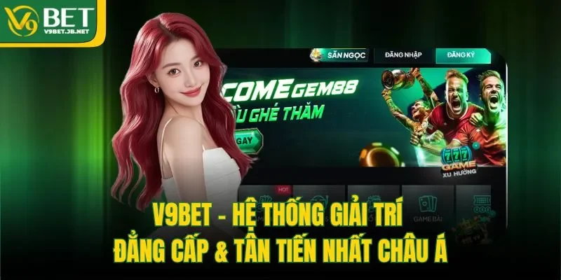 V9BET - Hệ Thống Giải Trí Đẳng Cấp & Tân Tiến Nhất Châu Á thumbnail