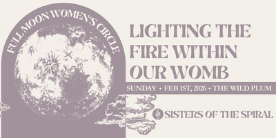 Sisters of the Spiral - Full Moon Women's Circle (February 2026) thumbnail