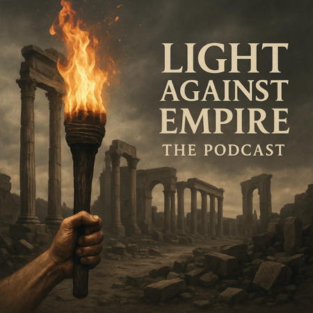 Light Against Empire - The Podcast thumbnail