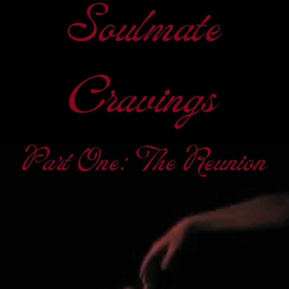 Soulmate Cravings Part One: The Reunion thumbnail