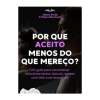 POR QUE ACEITO  MENOS DO QUE  MEREÇO?  Um guia para reconhecer relacionamentos tóxicos,  romper com eles e se reconstruir thumbnail