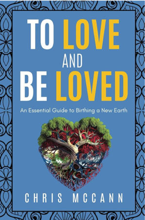 To Love And Be Loved: An Essential Guide To Birthing A New Earth thumbnail