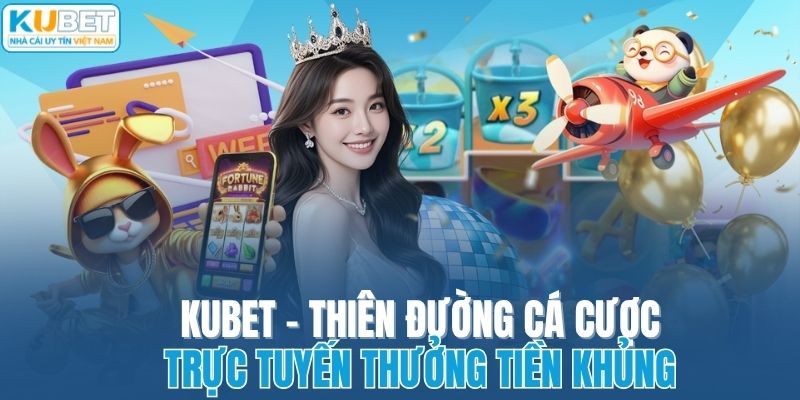 KUBET - Thiên Đường Cá Cược Trực Tuyến Thưởng Tiền Khủng thumbnail