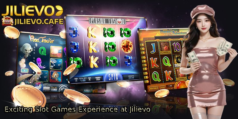 Exciting Slot Games Experience at Jilievo - Jilievo thumbnail