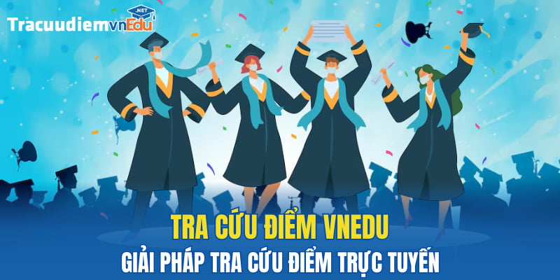 Tra Cứu Điểm Vnedu – Xem Kết Quả Học Tập Online Dễ Dàng, Miễn Phí thumbnail