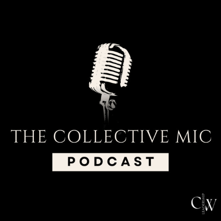 The Collective Mic Podcast by Joyce Toti—Unfiltered stories. Brutal truths. Real leadership talk. Listen to the latest.  thumbnail