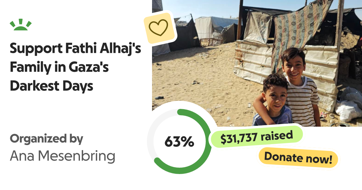 Donate to Support Fathi Alhaj's Family in Gaza's Darkest Days, organized by Ana Mesenbring thumbnail