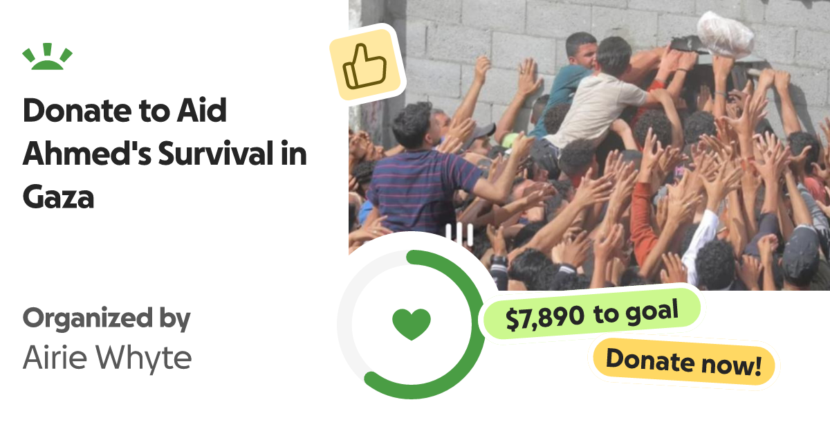 Donate to Aid Ahmed's Survival in Gaza, organized by Airie Whyte thumbnail