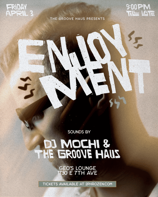 Enjoyment  featuring DJ Mochi | 2Phrozen | Fri, Apr 3, 2026 | Geo's Lounge thumbnail