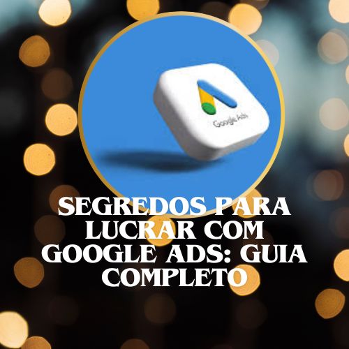 Segredos para Lucrar com Google Ads: Guia Completo thumbnail