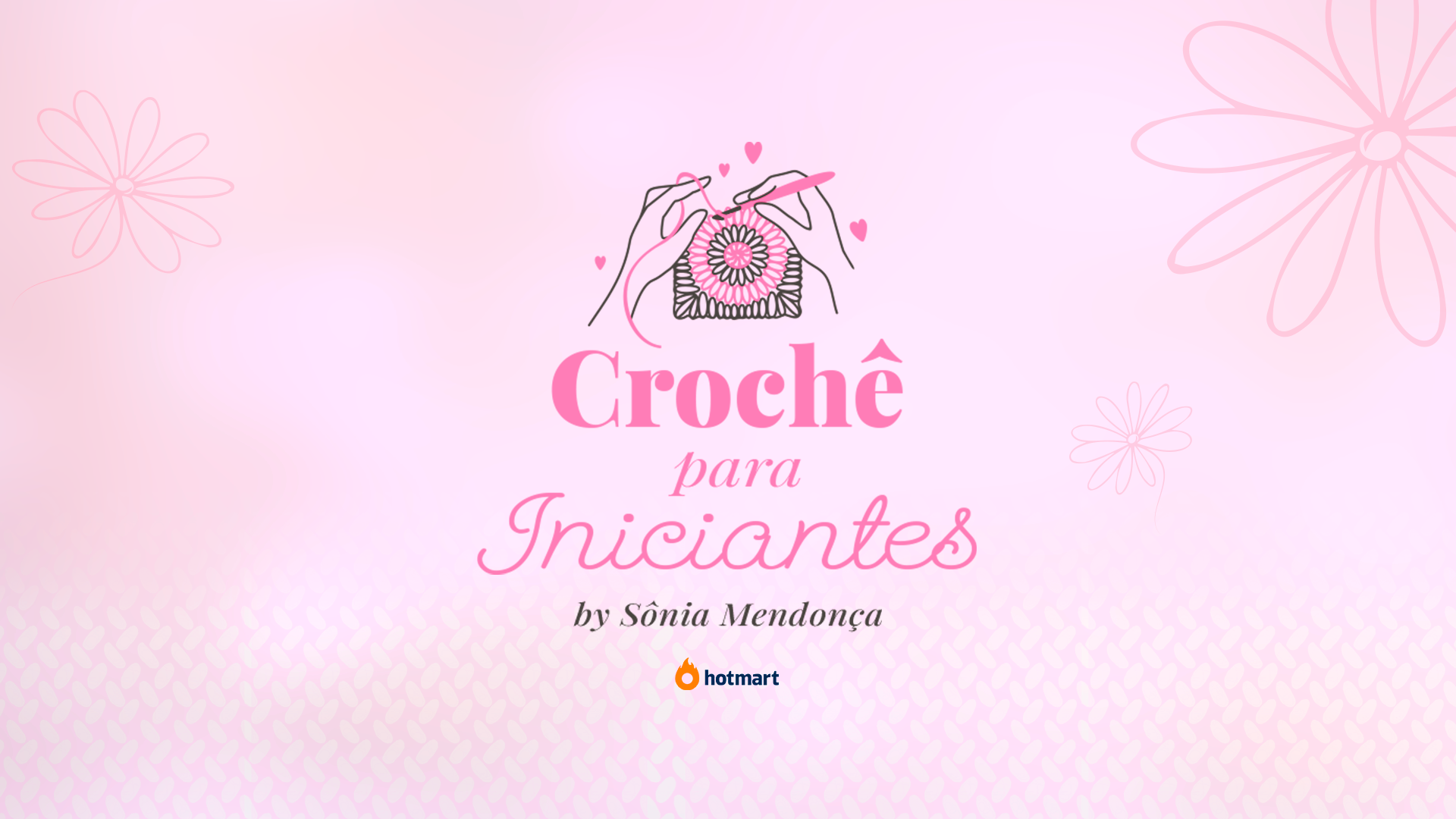 CURSO DE CROCHÊ PARA INICIANTES - Sônia Mendonça | Hotmart thumbnail