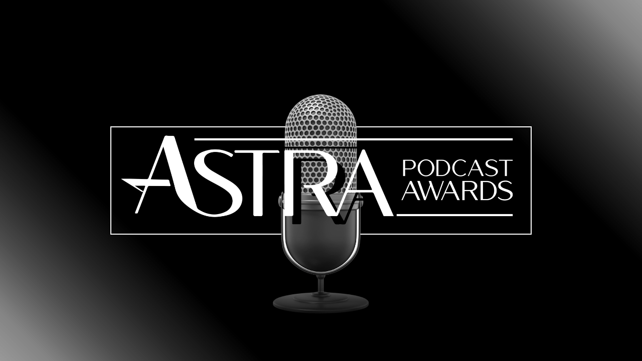 The Inaugural Astra Awards Podcast Awards Nominations Have Been Announced - The Astra Awards Presented by The Hollywood Creative Alliance thumbnail