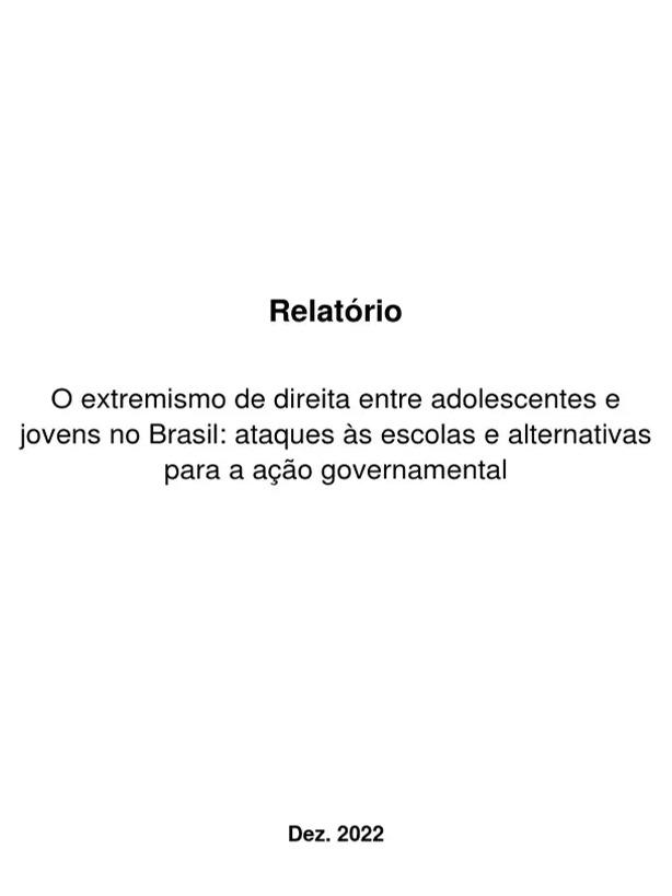 Relatório ao Governo de Transição | O ultraconservadorismo e extremismo de direita entre adolescentes e jovens no Brasil: ataques às instituições de ensino e alternativas para a ação governamental thumbnail