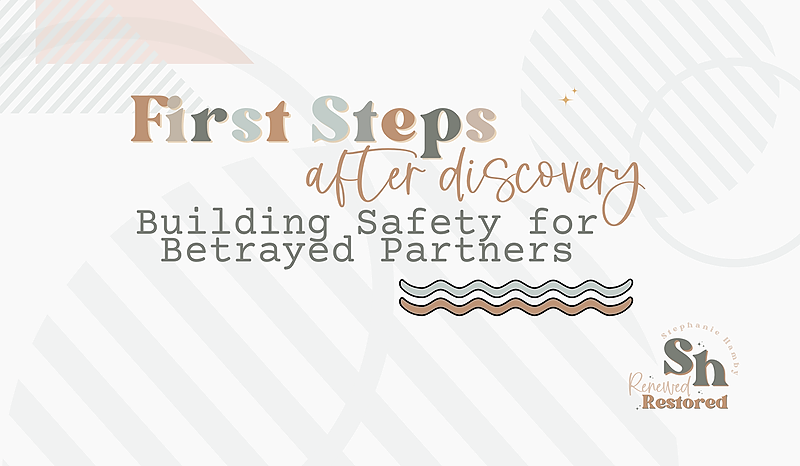 First Steps after Discovery Safety for Betrayed Partners thumbnail