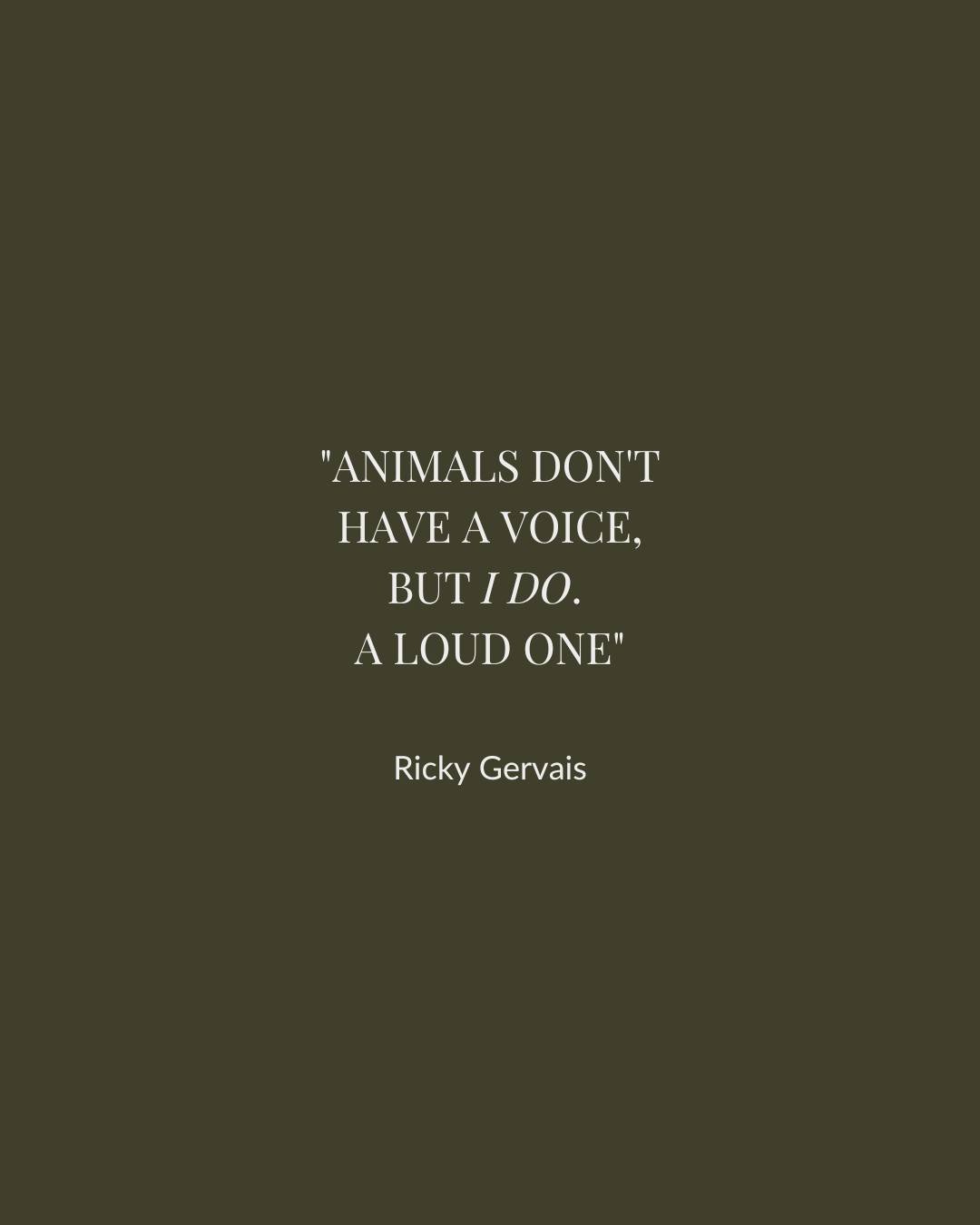 📣 "Animals don't have a voice, but I do. A loud one." - Ricky Gervais 🐾

Join us in amplifying the voices of those who c