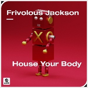 OUT NOW: Frivolous Jackson - House Your Body [HYSTERIA] thumbnail