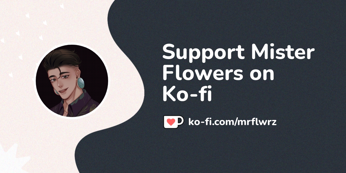 Support Mister Flowers on Ko-fi! ❤️. ko-fi.com/mrflwrz thumbnail