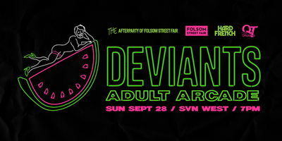 DEVIANTS ADULT ARCADE: THE Folsom Street Fair Afterparty thumbnail