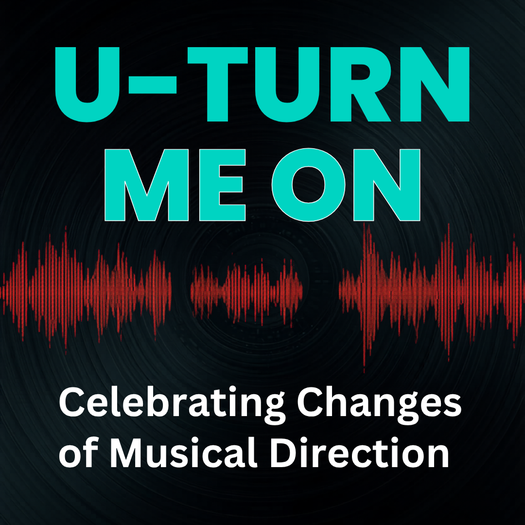 U-Turn Me On: Celebrating Changes of Musical Direction thumbnail