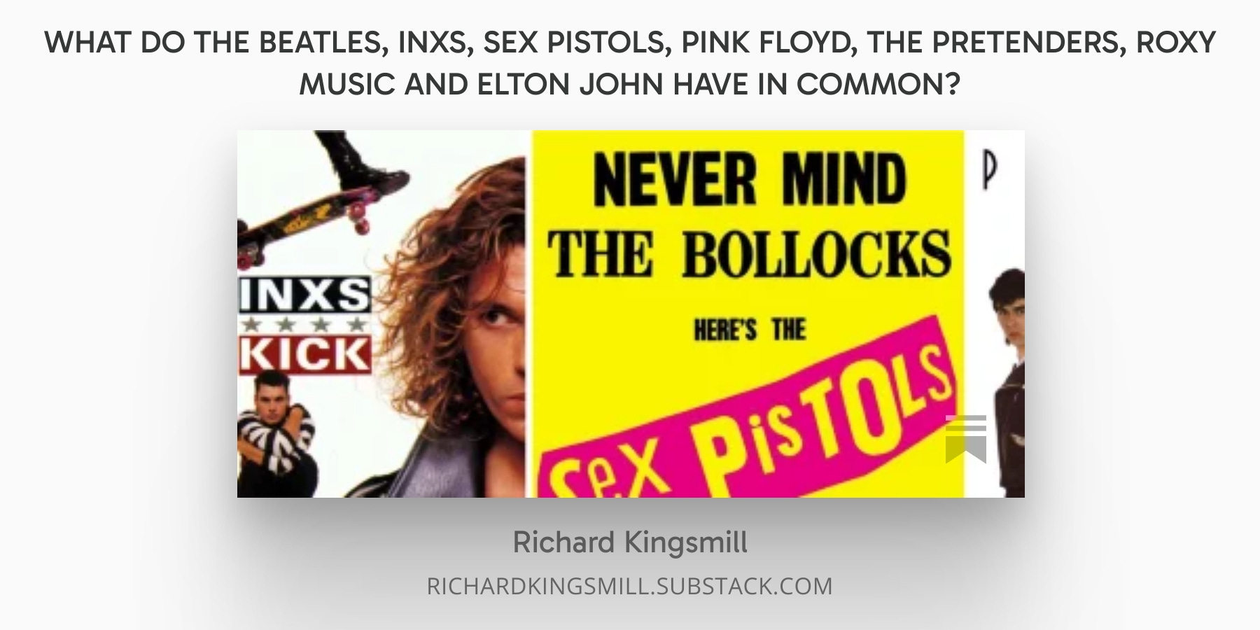 WHAT DO THE BEATLES, INXS, SEX PISTOLS, PINK FLOYD, THE PRETENDERS, ROXY MUSIC AND ELTON JOHN HAVE IN COMMON?  thumbnail