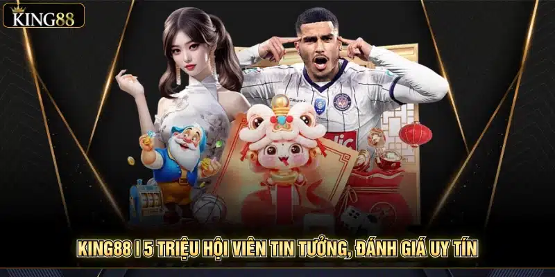 King88 | 5 Triệu Hội Viên Tin Tưởng, Đánh Giá Uy Tín thumbnail