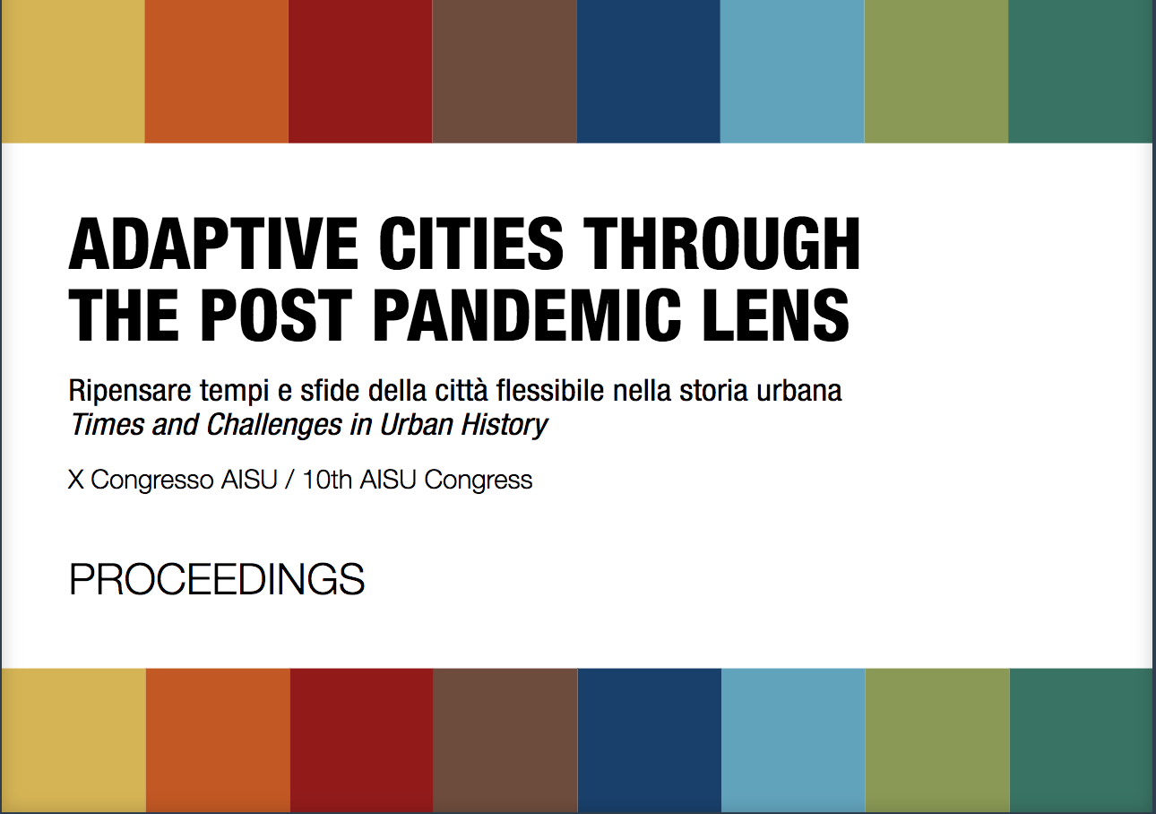 AISU 2022 - ADAPTIVE CITIES THROUGH  THE POST PANDEMIC LENS - Times and Challenges in Urban History  thumbnail