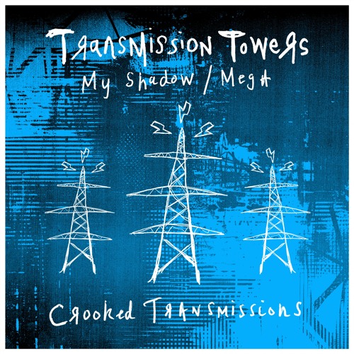 Transmission Towers - My Shadow ( / Mega (Crooked) thumbnail