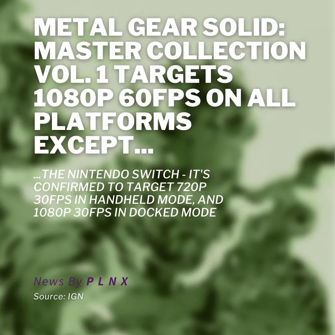 From IGN:

In a statement issued to IGN, Konami said Metal Gear Solid: Master Collection Vol. 1 has a 1080p/60fps “targe