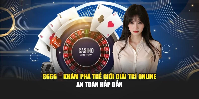 S666 – Khám Phá Thế Giới Giải Trí Online An Toàn Hấp Dẫn thumbnail