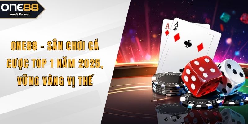 ONE88 - Sân Chơi Cá Cược Top 1 2025, Vững Vàng Vị Thế thumbnail