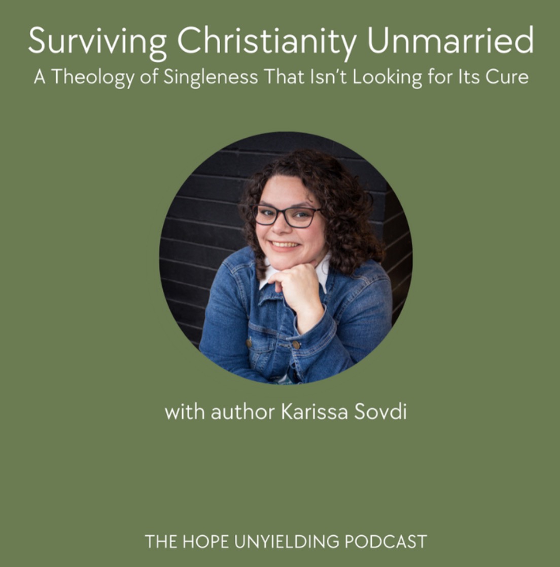  Hope Unyielding Podcast: Surviving Christianity Unmarried with Karissa Sovdi  thumbnail