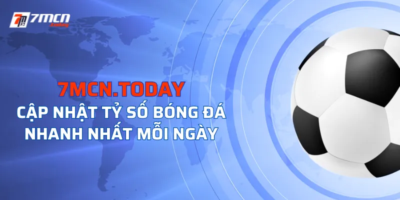 7M - Tỷ Số Bóng Đá, Tỷ Lệ Kèo Trực Tuyến 7MCN 24/24 thumbnail