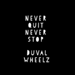 NEVER QUIT NEVER STOP DUVAL WHEELZ On YouTube￼ thumbnail