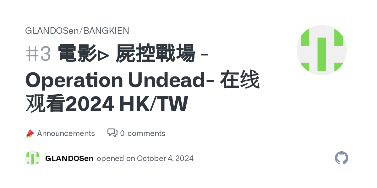 電影▷  屍控戰場 -Operation Undead- 在线观看2024 HK/TW · GLANDOSen/BANGKIEN · Discussion #3 thumbnail