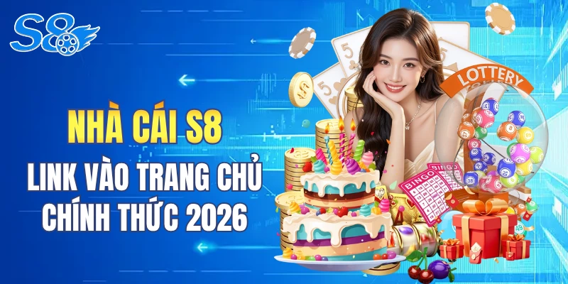 S8 - Link Vào Chính Chủ - Thưởng Thức 1 Triệu Game Hot 2026 thumbnail