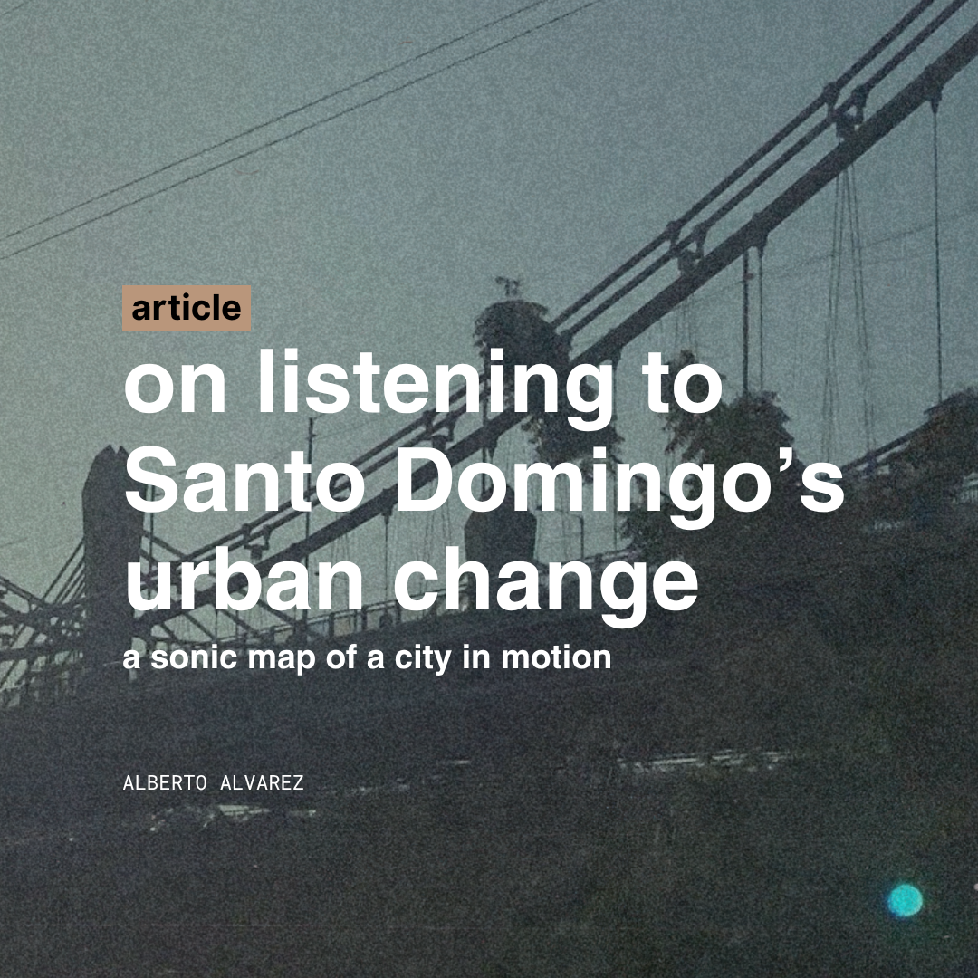 On Listening to Santo Domingo’s Urban Change: A Sonic Map of a City in Motion thumbnail