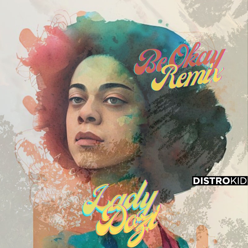 Be Okay (Remix) by Lady Dozi thumbnail