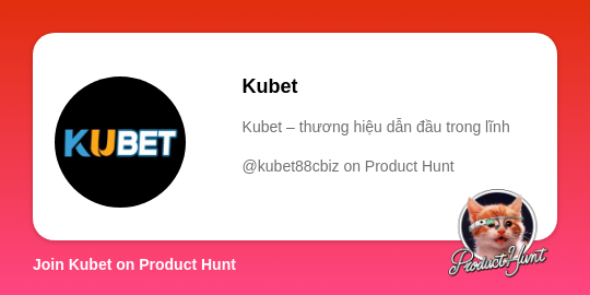  Kubet's profile on Product Hunt | Product Hunt thumbnail