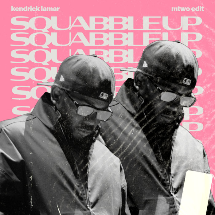 Kendrick - Squabble Up (mtwo edit) thumbnail
