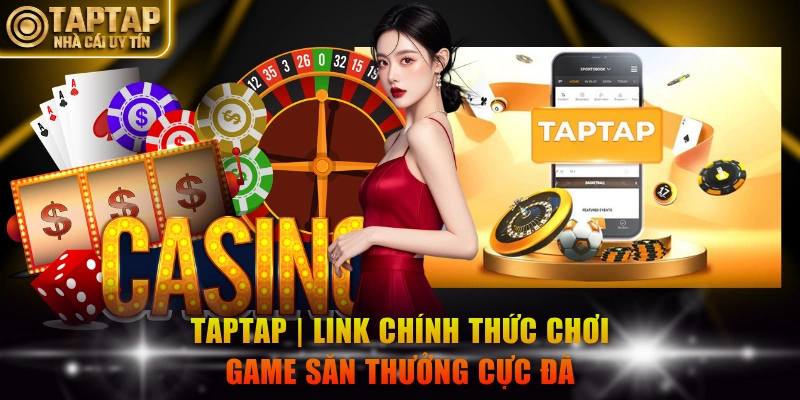 TapTap | Link Chính Thức Chơi Game Săn Thưởng Cực Đã thumbnail